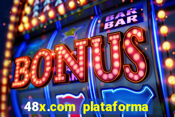 48x.com plataforma de jogos